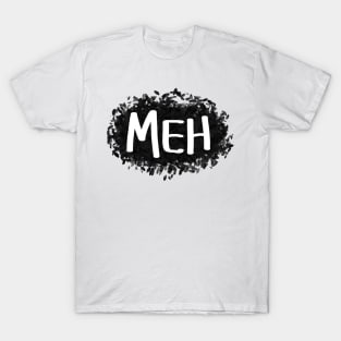 Meh T-Shirt